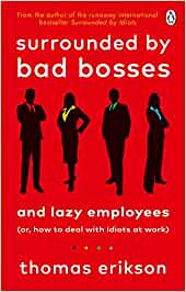 Surrounded by Bad Bosses and Lazy Employees: or, How to Deal with Idiots at Work